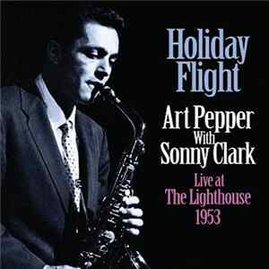 Art Pepper, Sonny Clark - Holiday Flight - Live At The Lighthouse 1953 FLAC