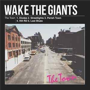 Wake The Giants - The Town FLAC