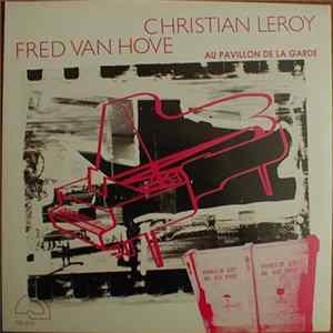 Fred Van Hove, Christian Leroy - Au Pavillon De La Garde FLAC