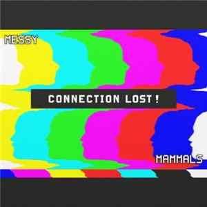 Messy Mammals - Connection Lost! FLAC