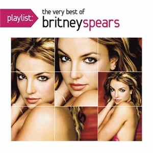 Britney Spears - Playlist: The Very Best Of Britney Spears FLAC