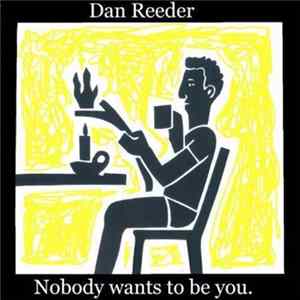 Dan Reeder - Nobody wants to be you. FLAC