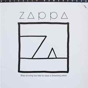 Zappa - Ship Arriving Too Late To Save A Drowning Witch FLAC