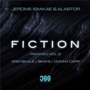 Jerome Isma-Ae & Alastor - Fiction (Remixed, Vol. 2) FLAC