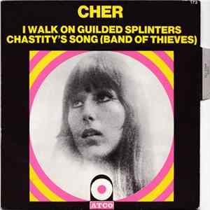 Cher - I Walk On Guilded Splinters / Chastity's Song (Band Of Thieves) FLAC