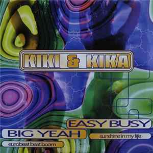 Kiki & Kika - Big Yeah / Easy Busy / Eurobeat Beat Boom / Sunshine In My Life FLAC