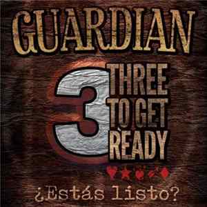 Guardian - Three To Get Ready (¿Estás Listo?) FLAC