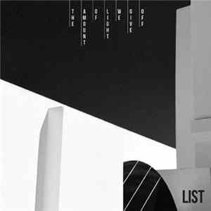 The Amount Of Light We Give Off - LIST FLAC