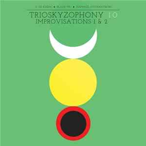 Trioskyzophony 1.0 - Improvisations 1 & 2 FLAC
