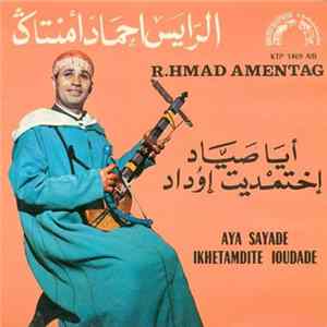 الرايس احماد أمنتاݣ = R. Hmad Amentag - أيا صياد / إختمديت إوداد = Aya Sayade / Ikhetamdite Ioudade FLAC