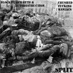 Blockhead's Guts & Autodestruction - Crushed Fucking Maniacs FLAC