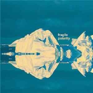 Fragile - Polarity FLAC