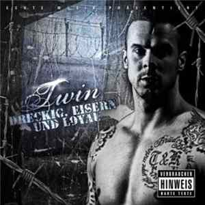 Twin - Dreckig, Eisern & Loyal FLAC