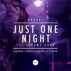 Unreal Ft. Jeremy Carr - Just One Night FLAC