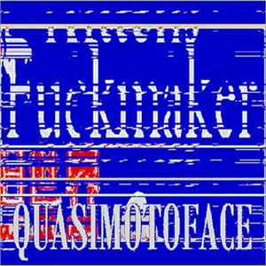 Fuckmaker - Quasimotoface FLAC