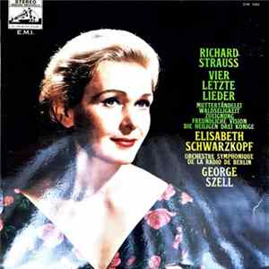 Richard Strauss / Elisabeth Schwarzkopf, George Szell, Orchestre Symphonique de la Radio de Berlin - Richard Strauss / Elisabeth Schwarzkopf, George Szell, - Vier Letzte Lieder FLAC