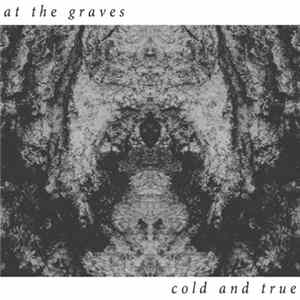 At The Graves - Cold And True FLAC