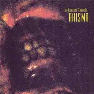 Ahisma - The Grueling Terror Of: FLAC