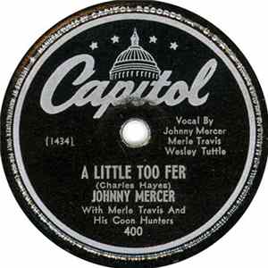 Johnny Mercer With Merle Travis And His Coon Hunters - A Little Too Fer / The Covered Wagon Rolled Right Along FLAC