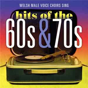 Various - Welsh Male Voice Choirs Sing Hits of the 60s & 70s FLAC