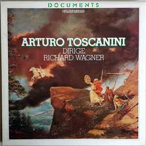 Richard Wagner / Arturo Toscanini - Arturo Toscanini Dirige Richard Wagner FLAC