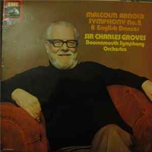 Sir Charles Groves, Bournemouth Symphony Orchestra - Malcolm Arnold: Symphony 2, Op. 40 - 8 English Dances FLAC