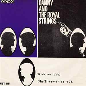 Danny & The Royal Strings - Wish Me Luck / She'll Never Be True FLAC