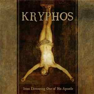 Kryphos - Jesus Devouring One Of His Apostle FLAC