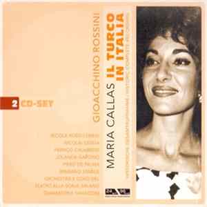 Gioacchino Rossini - Maria Callas, Nicola Rossi-Lemeni, Nicolai Gedda, Mariano Stabile, Orchestra E Coro Del, Teatro Alla Scala, Milano, Gavazzeni - Il Turco In Italia FLAC