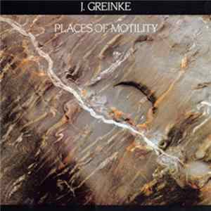J. Greinke - Places Of Motility FLAC