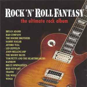 Various - Rock 'N' Roll Fantasy: The Ultimate Rock Album FLAC