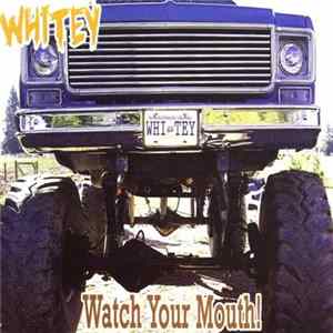 Whitey - Watch Your Mouth! FLAC