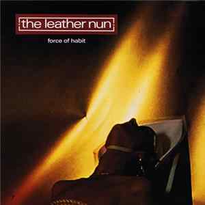 The Leather Nun - Force Of Habit FLAC