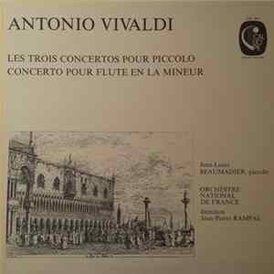 Antonio Vivaldi, Jean-Louis Beaumadier, Orchestre National De France, Jean-Pierre Rampal - Les Concertos Pour Piccolo - Concerto Pour Flûte En La Mineur FLAC
