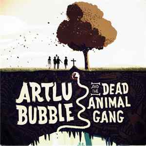 Artlu Bubble & The Dead Animal Gang - Artlu Bubble & The Dead Animal Gang FLAC
