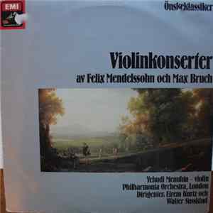 Yehudi Menuhin - Felix Mendelssohn . Max Bruch, Philharmonia Orchestra, London, Walter Susskind, Efrem Kurtz - Violinkonserter Av Felix Mendelssohn Och Max Bruch FLAC