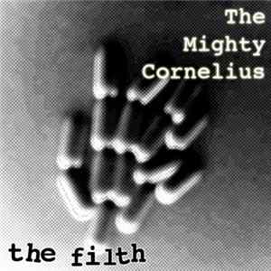 The Mighty Cornelius - The Filth FLAC