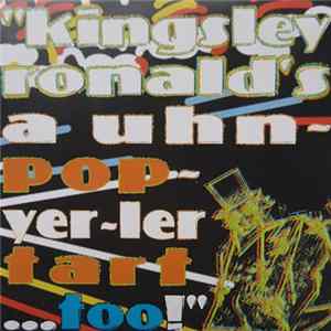 Kingsley Ronald - kingsley ronald's a uhn​~​pop​~​yer​~​ler tart .​.​. too​! FLAC