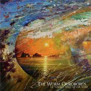 The Worm Ouroboros - Of Things That Never Were FLAC