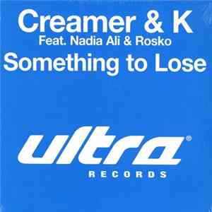 Creamer & K Feat. Nadia Ali & Rosko - Something To Lose FLAC