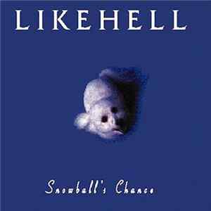 Likehell - Snowball's Chance FLAC