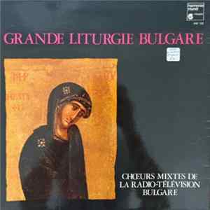 Choeurs Mixtes De La Radio-Television Bulgare - Grande Liturgie Bulgare FLAC