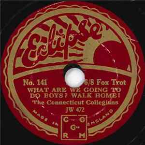 The Connecticut Collegians - What Are We Going To Do Boys? Walk Home! / Tom Thumb's Drum FLAC