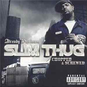 Slim Thug - Already Platinum (Chopped & Screwed) FLAC