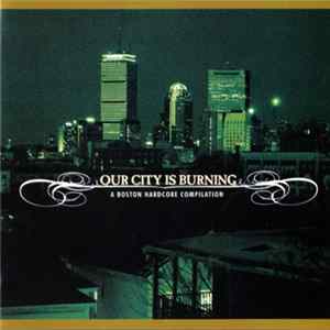 Various - Our City Is Burning: A Boston Hardcore Compilation FLAC