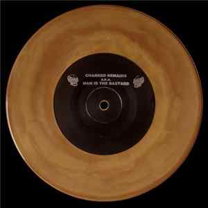 Charred Remains A.K.A. Man Is The Bastard / Aunt Mary - Split 7" FLAC