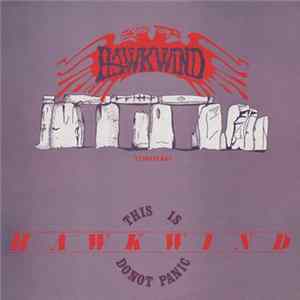 Hawkwind - Stonehenge / This Is Hawkwind, Do Not Panic FLAC