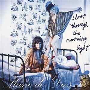 Mano de Dios - Sleep Through The Morning Light FLAC
