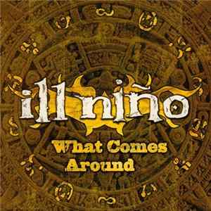 Ill Niño - What Comes Around FLAC