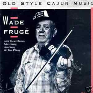 Wade Frugé - Old Style Cajun Music FLAC